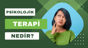 Psikolojik Terapi nedir?