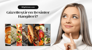 Güzelleştiren Besinler Hangileri?