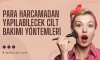 Para Harcamadan Yapılabilecek Cilt Bakımı Yöntemleri