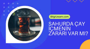 Sahurda Çay İçmenin Zararı Var Mı?