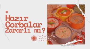 Hazır Çorbalar Zararlı mı?