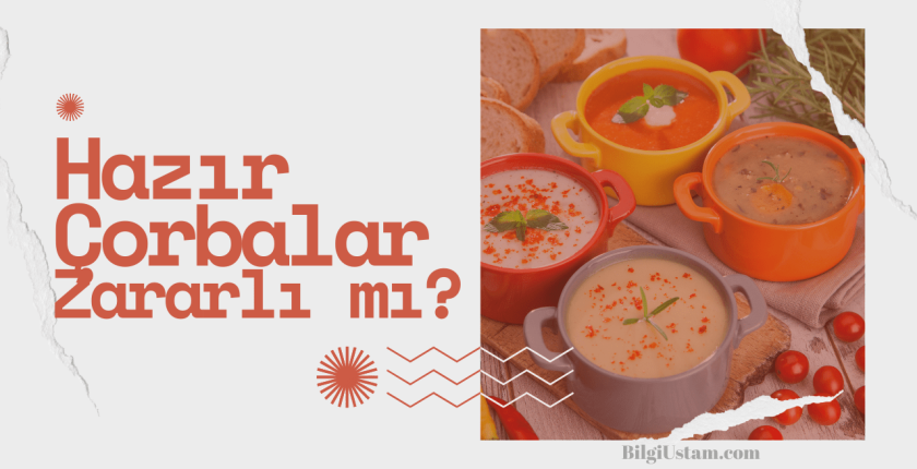 Hazır Çorbalar Zararlı mı?