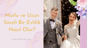 Mutlu ve Uzun Süreli Bir Evlilik İçin Öneriler