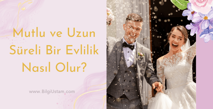 Mutlu ve Uzun Süreli Bir Evlilik İçin Öneriler