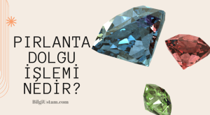 Pırlanta Dolgu İşlemi Nedir?