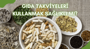 Gıda Takviyeleri Kullanmak Sağlıklı mı?