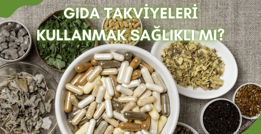 Gıda Takviyeleri Kullanmak Sağlıklı mı?