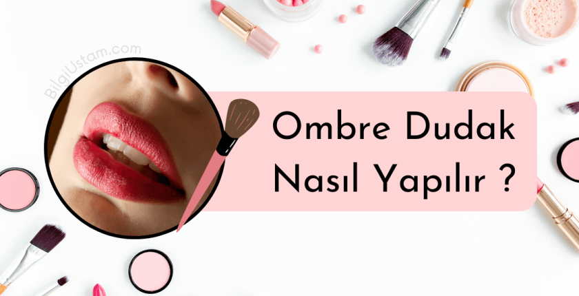 Ombre Dudak Nasıl Yapılır?