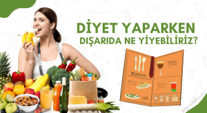 Diyet Yaparken Dışarıda Ne Yiyebiliriz?