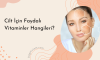 Cilt İçin Faydalı Vitaminler Hangileri?