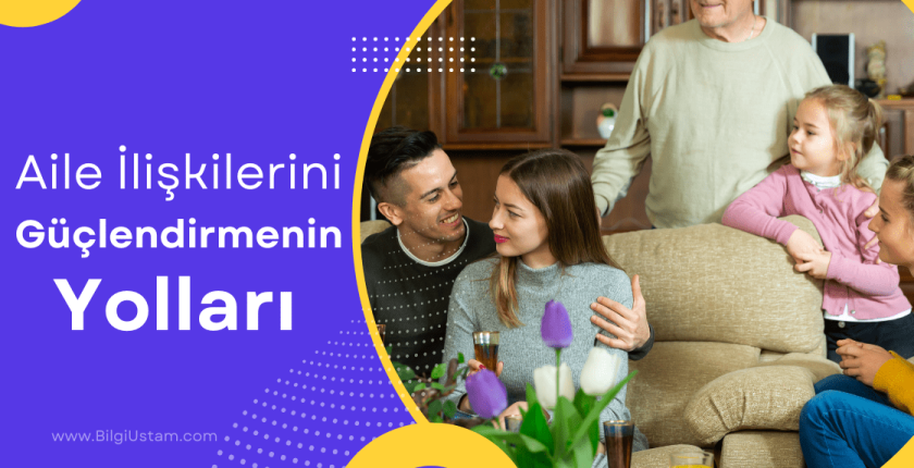 Aile İlişkilerini Güçlendirmenin Yolları