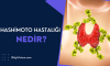 Hashimoto Hastalığı Nedir?
