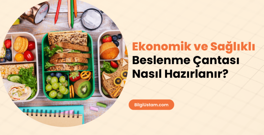 Çocuklar İçin Sağlıklı ve Ekonomik Beslenme Çantası Nasıl Hazırlanır?