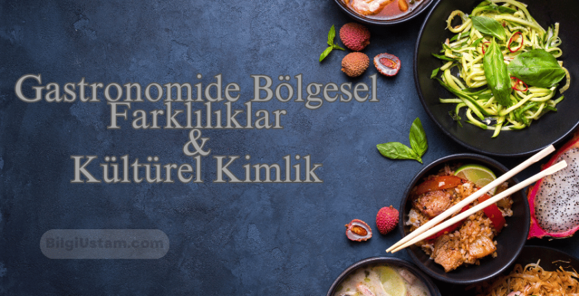 Gastronomide Bölgesel Farklılıklar ve Kültürel Kimlik