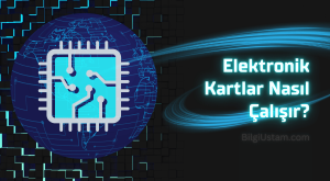 Elektronik Kartlar Nasıl Çalışır?