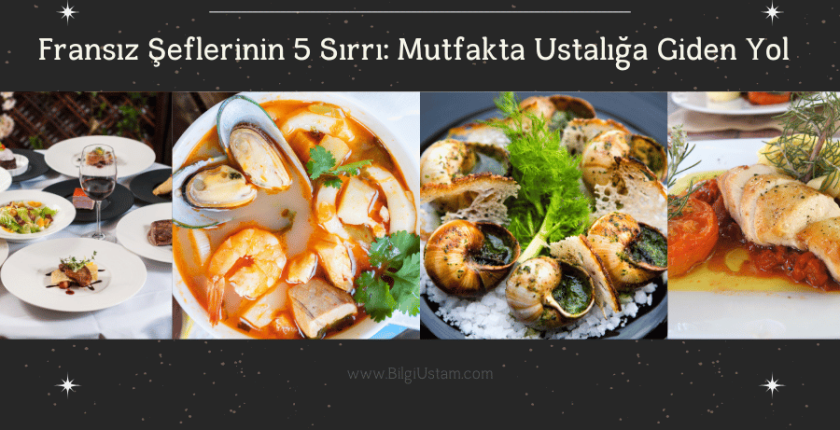 Fransız Şeflerinin 5 Sırrı: Mutfakta Ustalığa Giden Yol