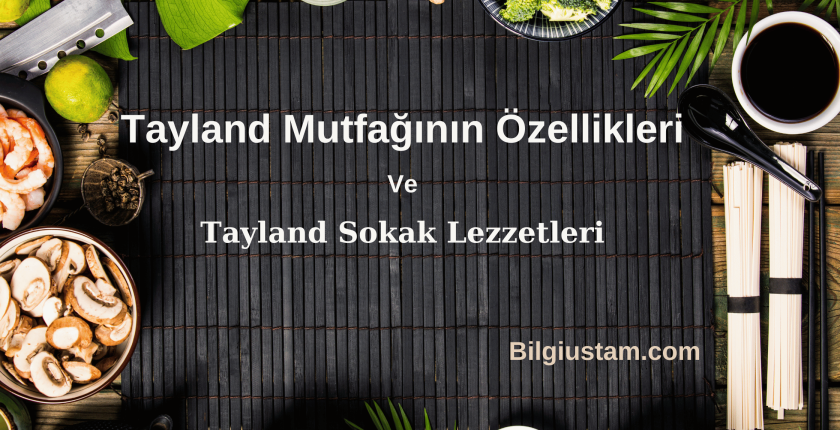 Tayland Mutfağının Özellikleri Ve Tayland Sokak Lezzetleri