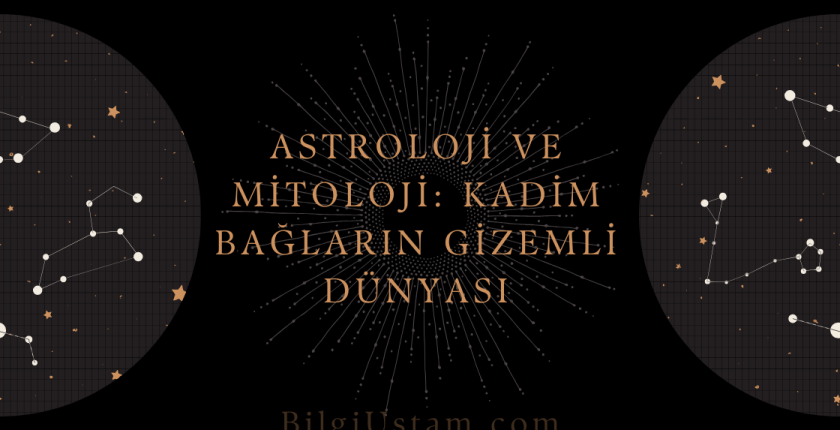 Astroloji ve Mitoloji: Kadim Bağların Gizemli Dünyası
