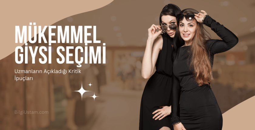 Mükemmel Giysi Seçimi: Uzmanların Açıkladığı Kritik İpuçları