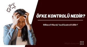 Öfke Kontrolü Nedir? Bilimsel Olarak Nasıl Kontrol Edilir?