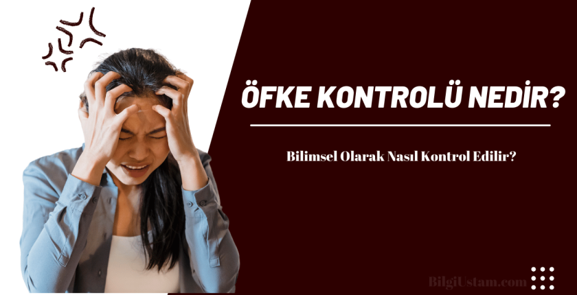 Öfke Kontrolü Nedir? Bilimsel Olarak Nasıl Kontrol Edilir?