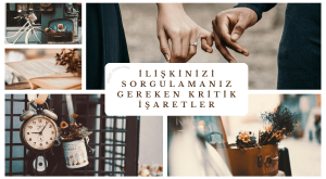 İlişkinizi Sorgulamanız Gereken Kritik İşaretler