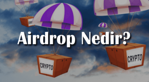 Airdrop Nedir? Nasıl Para Kazandırır?