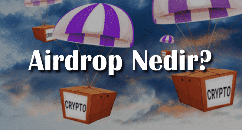 Airdrop Nedir? Nasıl Para Kazandırır?