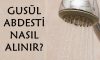 Boy Abdesti Nedir? Gusül Abdesti Nasıl Alınır?