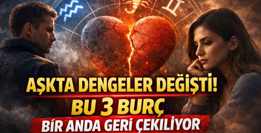 Aşkta dengeler değişti: Bir anda geri çekilen 3 burç açıklandı